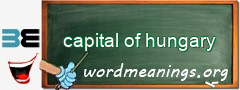 WordMeaning blackboard for capital of hungary